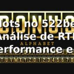📊 Slots no 522bet: Análise de RTP, Performance e Comparação 2026
